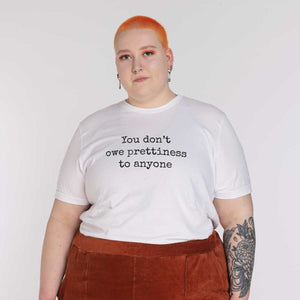 You Don't Owe Prettiness To Anyone T-Shirt-Feminist Apparel, Feminist Clothing, Feminist T Shirt, BC3001-The Spark Company