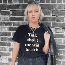 Load image into Gallery viewer, Talk About Mental Health T-Shirt-Feminist Apparel, Feminist Clothing, Feminist T Shirt, BC3001-The Spark Company