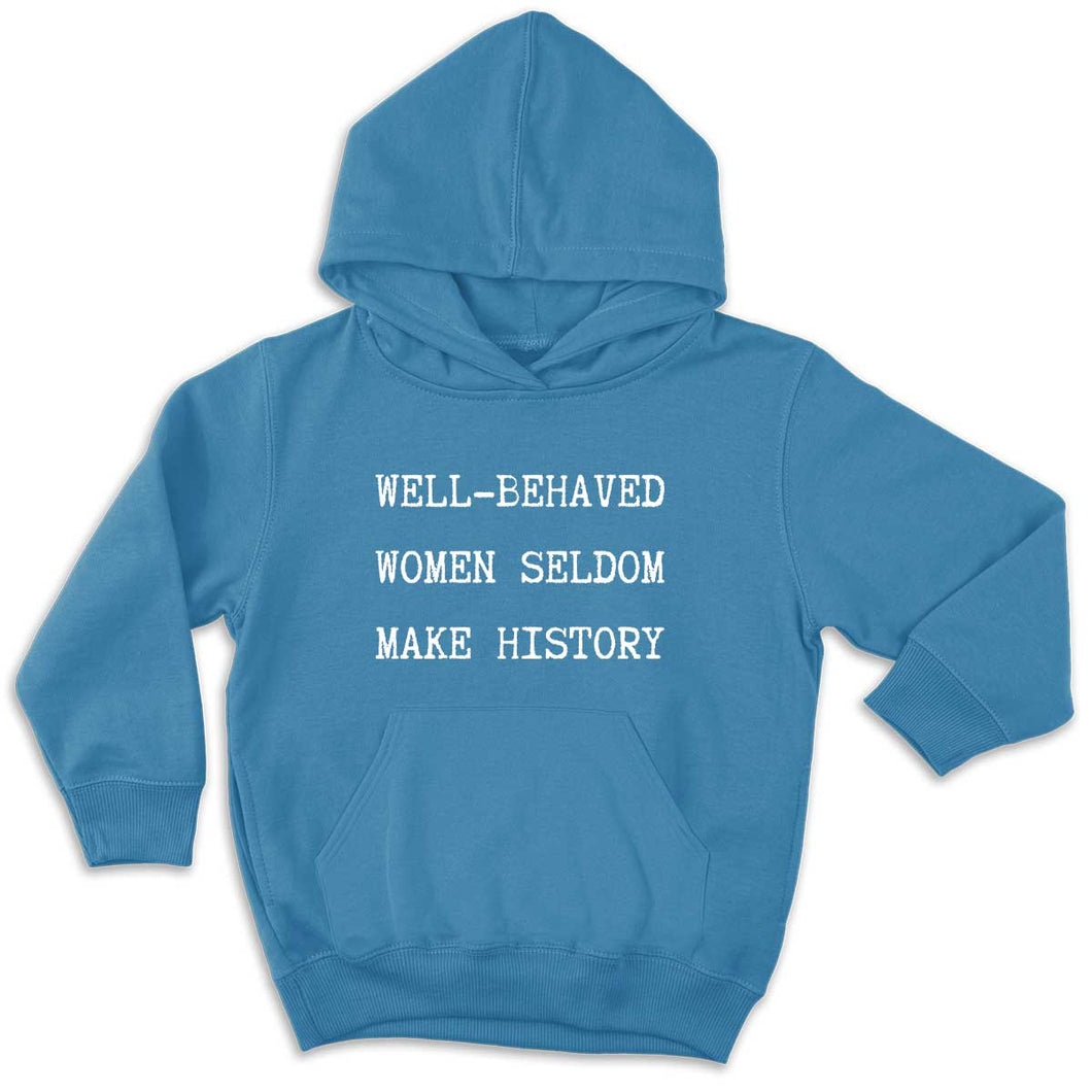 Well Behaved Women Seldom Make History Kids Hoodie-Feminist Apparel, Feminist Clothing, Feminist Kids Hoodie, JH001J-The Spark Company