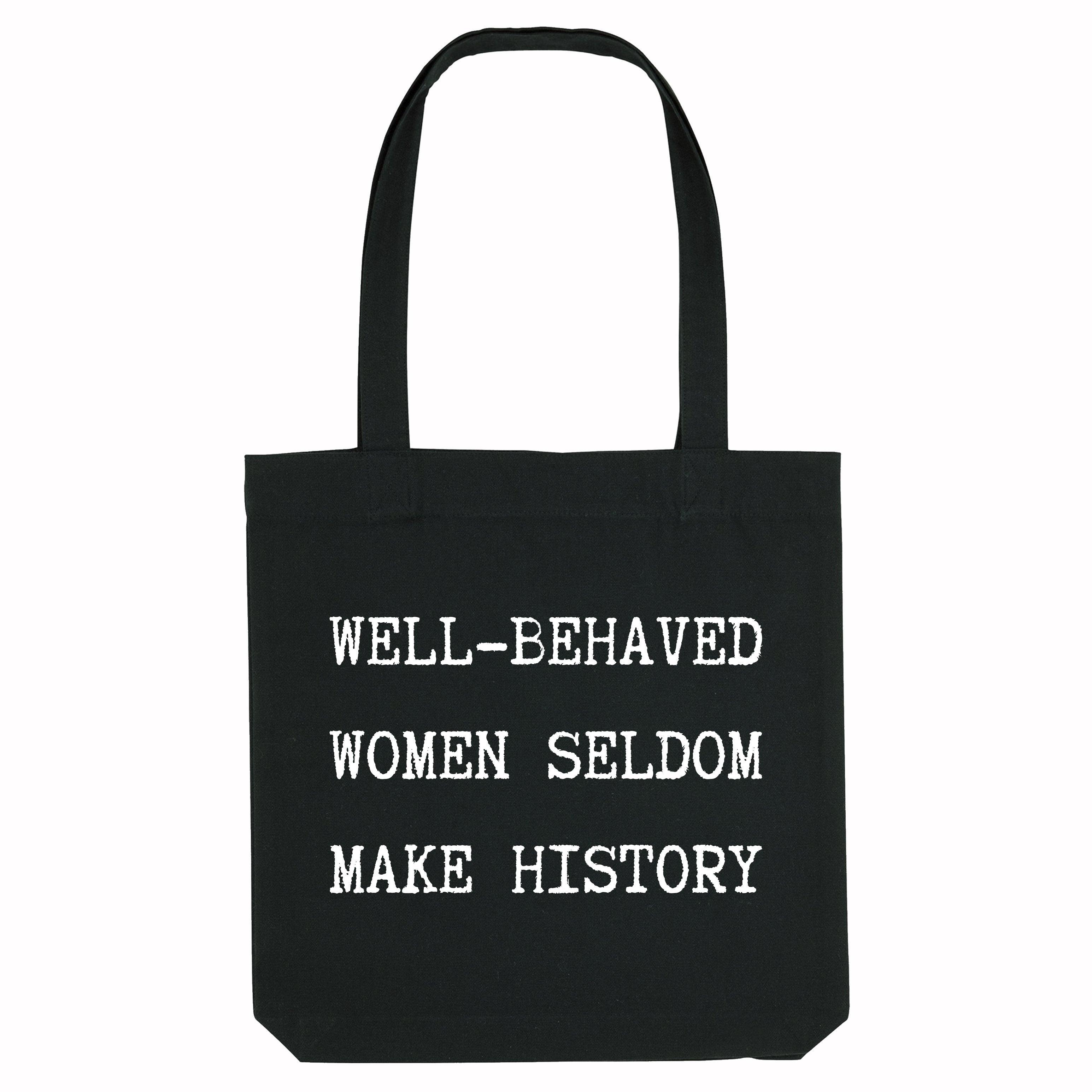 Well Behaved Women Seldom Make History Strong as Hell Tote Bag-Feminist Apparel, Feminist Gift, Feminist Tote Bag-The Spark Company
